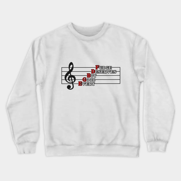 Music Theory - Every Good Boy Deserves Fudge Crewneck Sweatshirt by tentihandmade